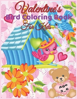 Valentine's Bird coloring Book For Kids Age 3-6: Valentine's Day Coloring Book for Kids Ages 3-6, Cute Bird, Valentines Day Gifts For Girls and Boys, by Marie, Valent