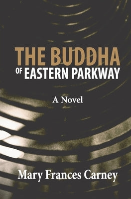 The Buddha of Eastern Parkway by Carney, Mary Frances