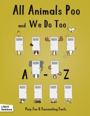All Animals Poo and We Do Too by Hendriksen, Mark