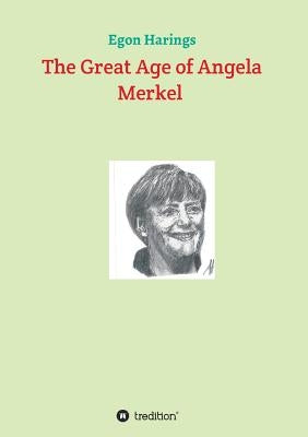 The Great Age of Angela Merkel by Harings, Egon