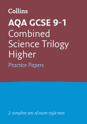 Collins GCSE 9-1 Revision - Aqa GCSE 9-1 Combined Science Higher Practice Test Papers by Collins Gcse
