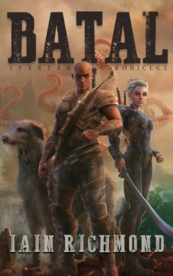Batal: Volume I of the Spartan Chronicles by Richmond, Iain