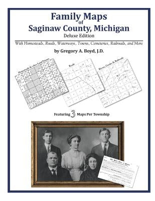 Family Maps of Saginaw County, Michigan by Boyd J. D., Gregory a.