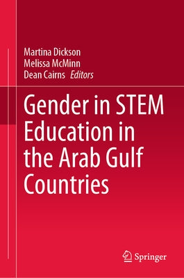Gender in Stem Education in the Arab Gulf Countries by Dickson, Martina