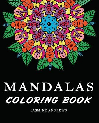 Mandalas Coloring Book: Stress Less Coloring Mandalas by Andrews, Jasmine