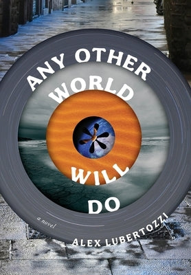 Any Other World Will Do by Lubertozzi, Alex