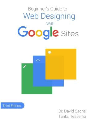 Beginner's Guide to Web Designing with Google Sites by Sachs, David