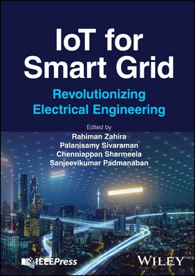 Iot for Smart Grid: Revolutionizing Electrical Engineering by Zahira, Rahiman