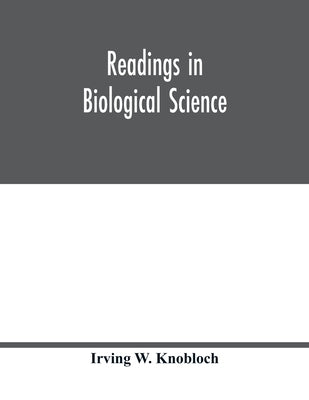 Readings in biological science by W. Knobloch, Irving