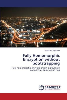 Fully Homomorphic Encryption without bootstrapping by Yagisawa Masahiro