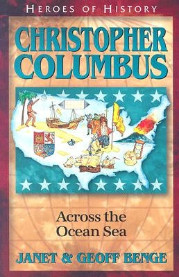 Christopher Columbus: Across the Ocean Sea by Benge, Janet