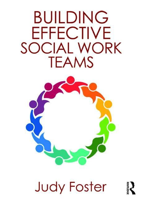 Building Effective Social Work Teams by Foster, Judy
