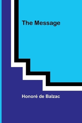 The Message by Balzac, Honoré de