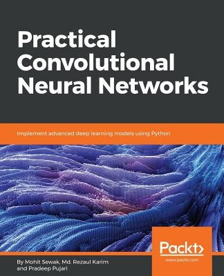 Practical Convolutional Neural Network Models by Pujari, Pradeep