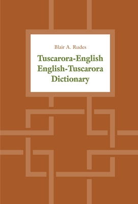 Tuscarora-English / English-Tuscarora Dictionary by Rudes, Blair A.