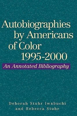 Autobiographies by Americans of Color, 1995-2000 by Iwabuchi, Deborah Stuhr