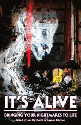It's Alive: Bringing Your Nightmares to Life by Palahniuk, Chuck