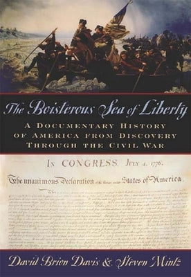 The Boisterous Sea of Liberty: A Documentary History of America from Discovery Through the Civil War by Davis, David Brion