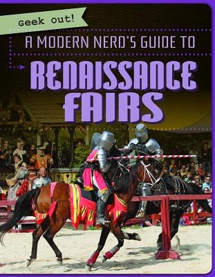 A Modern Nerd's Guide to Renaissance Fairs by Keppeler, Jill