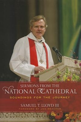 Sermons from the National Cathedral: Soundings for the Journey by Lloyd, Samuel T.