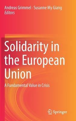 Solidarity in the European Union: A Fundamental Value in Crisis by Grimmel, Andreas