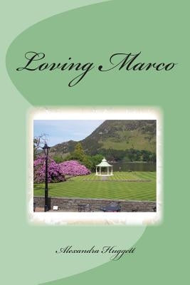 Loving Marco by Huggett, Alexandra