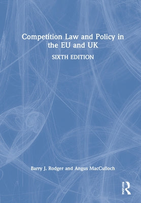 Competition Law and Policy in the Eu and UK by Rodger, Barry J.