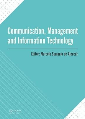 Communication, Management and Information Technology: International Conference on Communciation, Management and Information Technology (Iccmit 2016, C by Sampaio de Alencar, Marcelo