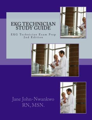 EKG Technician Study Guide: EKG Technician Exam Prep by John-Nwankwo Rn, Msn Jane