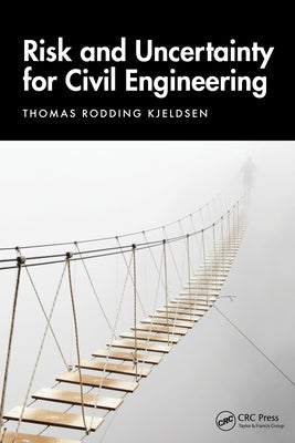 Risk and Uncertainty for Civil Engineering by Kjeldsen, Thomas Rodding
