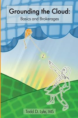 Grounding The Cloud: Basics and Brokerages by Preston, Lindsay