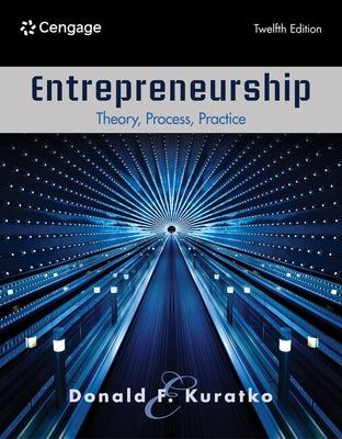 Entrepreneurship: Theory, Process, Practice by Kuratko, Donald F.