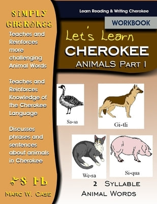 Let's Learn Cherokee: Animals Part 1: Two Syllable Cherokee Animal Words by Case, Marc Wayne