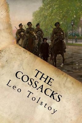The Cossacks by Tolstoy, Leo Nikolayevich, 1828-1910