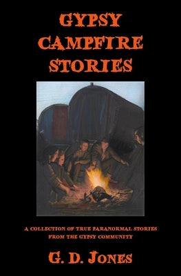 Gypsy Campfire Stories by Jones, G. D.