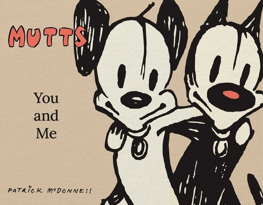 Mutts: You and Me by McDonnell, Patrick