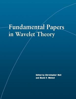 Fundamental Papers in Wavelet Theory by Heil, Christopher