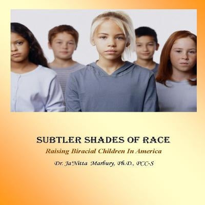 Subtler Shades of Race by Marbury, Ja'nitta
