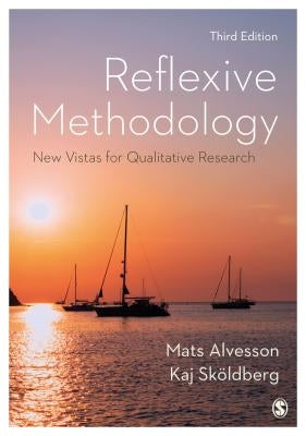 Reflexive Methodology: New Vistas for Qualitative Research by Alvesson, Mats