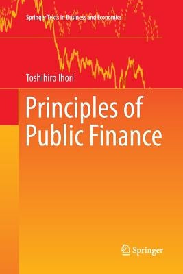Principles of Public Finance by Ihori, Toshihiro