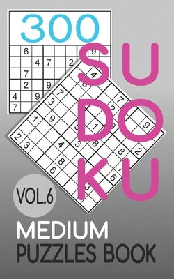 300 Sudoku Medium Puzzles Book Vol.6: Sudoku medium book, puzzles for adults 300 puzzles by Cherry, Jeff
