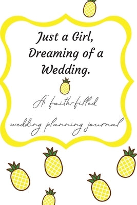 Just a Girl, Dreaming of a Wedding (A faith-filled wedding planning journal) by Brown, Katherine H.