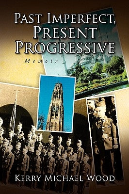 Past Imperfect, Present Progressive by Wood, Kerry Michael
