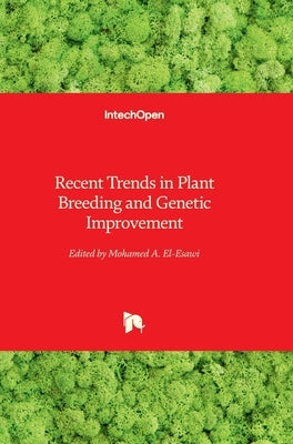 Recent Trends in Plant Breeding and Genetic Improvement by El-Esawi, Mohamed A.