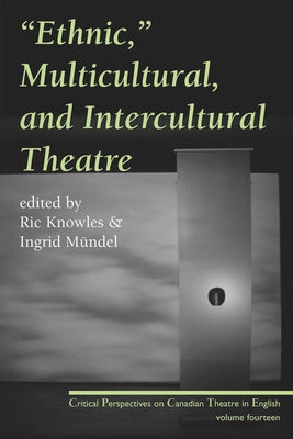 Ethnic, Multicultural, and Intercultural Theatre by Knowles, Ric