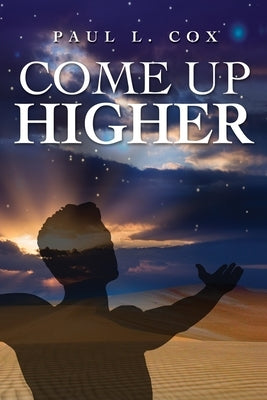 Come Up Higher by Cox, Paul