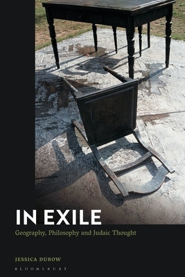 In Exile: Geography, Philosophy and Judaic Thought by Dubow, Jessica