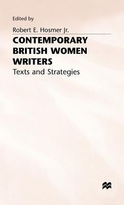 Contemporary British Women Writers: Narrative Strategies by Hosmer, Robert E.