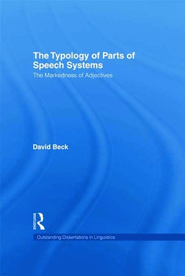 The Typology of Parts of Speech Systems: The Markedness of Adjectives by Beck, David