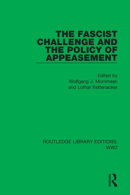 The Fascist Challenge and the Policy of Appeasement by Mommsen, Wolfgang J.